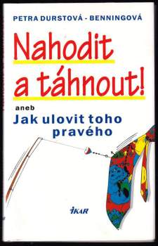 Nahodit a táhnout!, aneb, Jak ulovit toho pravého