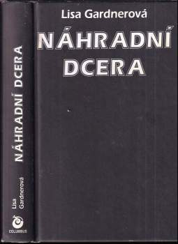 Lisa Gardner: Náhradní dcera