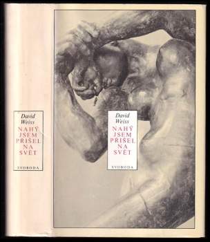 Nahý jsem přišel na svět : román o Augustu Rodinovi - David Weiss (1985, Svoboda) - ID: 777226