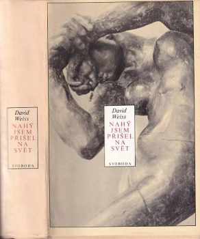 Nahý jsem přišel na svět : román o Augustu Rodinovi - David Weiss (1985, Svoboda) - ID: 808914