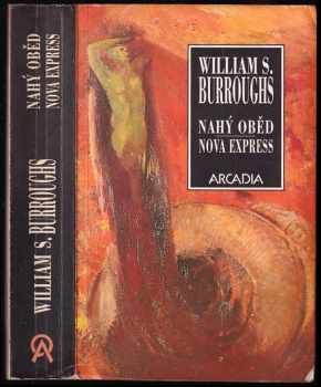 William Seward Burroughs: Nahý oběd ; Nova Express