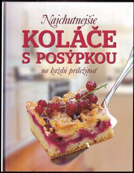 Najchutnejšie koláče s posýpkou : na každú príležitosť