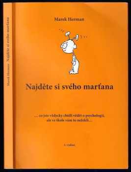 Najděte si svého marťana : co jste vždycky chtěli vědět o psychologii, ale ve škole vám to neřekli - Marek Herman (2014, Vydavatelství Apak) - ID: 756998