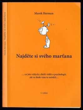 Najděte si svého marťana : co jste vždycky chtěli vědět o psychologii, ale ve škole vám to neřekli - Marek Herman (2008, Hanex) - ID: 748165