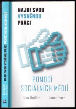 Najdi svou vysněnou práci pomocí sociálních médií : jak využít LinkedIn, Google+, Facebook, Twitter a další sociální média k nalezení vysněné práce