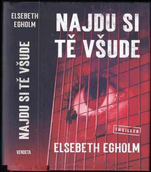 Elsebeth Egholm: Najdu si tě všude
