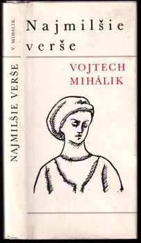 Najmilšie verše : výber z kníh Anjeli, Plebejská láska, Ozbrojená láska, Neumriem na slame, Archimedove kruhy - Vojtech Mihálik (1976, Slovenský spisovateľ) - ID: 286604