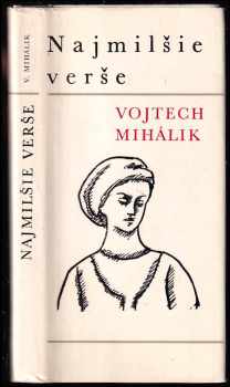 Najmilšie verše : výber z kníh Anjeli, Plebejská láska, Ozbrojená láska, Neumriem na slame, Archimedove kruhy - Vojtech Mihálik (1976, Slovenský spisovateľ) - ID: 391362