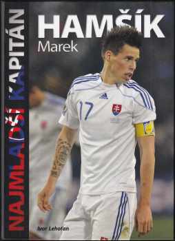 Ivor Lehoťan: Najmladší kapitán Marek Hamšík
