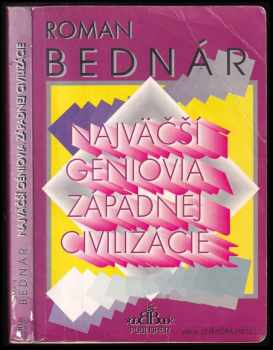 Roman Bednár: Najväčší géniovia západnej civilizácie