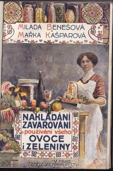 Milada Benešová: Nakládání, zavařování a používání všeho ovoce i zeleniny