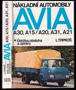 Ladislav Trpkoš: Nákladní automobily Avia A 30, A 15/ A 20, A 31, A 21