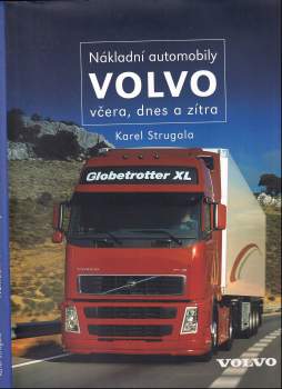 Karel Strugala: Nákladní automobily Volvo včera, dnes a zítra