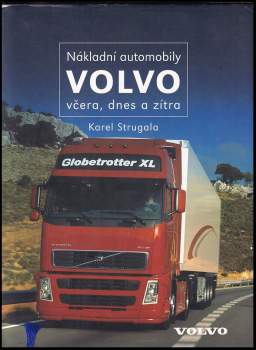 Karel Strugala: Nákladní automobily Volvo včera, dnes a zítra