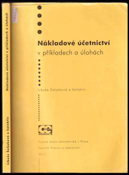 Libuše Šoljaková: Nákladové účetnictví v příkladech a úlohách