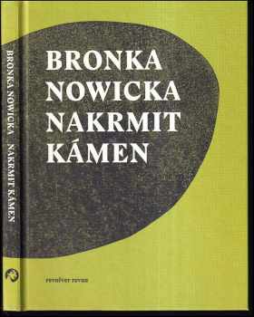 Bronka Nowicka: Nakrmit kámen