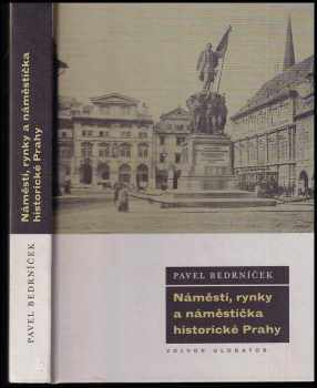 Pavel Bedrníček: Náměstí, rynky a náměstíčka historické Prahy