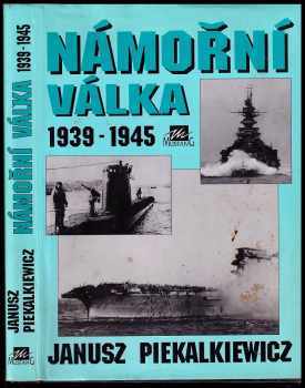 Janusz Piekalkiewicz: Námořní válka 1939-1945