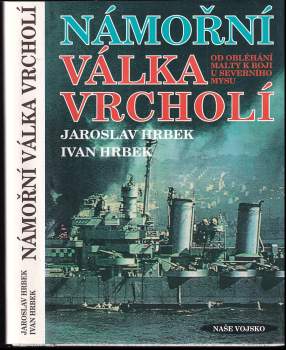 Námořní válka vrcholí : od obléhání Malty k boji u Severního mysu - Ivan Hrbek, Jaroslav Hrbek (1995, Naše vojsko) - ID: 830350