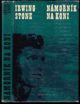 Námořník na koni - Irving Stone (1973, Mladá fronta) - ID: 813150