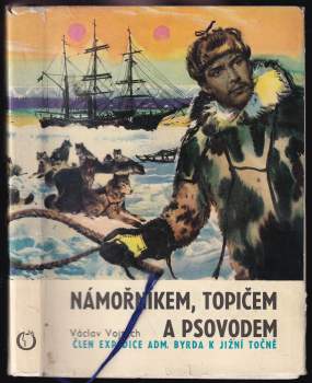 Námořníkem, topičem a psovodem za jižním polárním kruhem