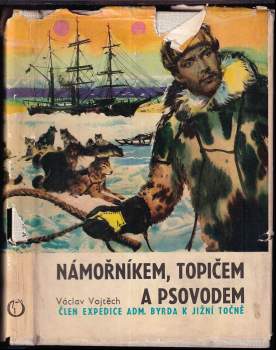 Námořníkem, topičem a psovodem za jižním polárním kruhem