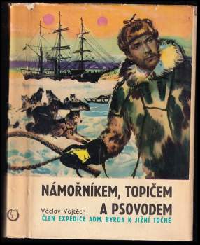 Námořníkem, topičem a psovodem za jižním polárním kruhem