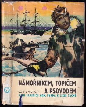 Václav Vojtěch: Námořníkem, topičem a psovodem za jižním polárním kruhem