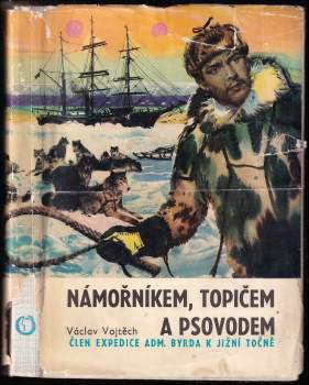 Václav Vojtěch: Námořníkem, topičem a psovodem za jižním polárním kruhem
