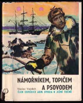 Václav Vojtěch: Námořníkem, topičem a psovodem za jižním polárním kruhem