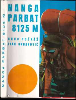 Nanga Parbat 8125 m : prvá osemtisícovka pre Československo : 11. júla 1971 - Arno Puškáš, Ivan Urbanovič (1974) - ID: 666514