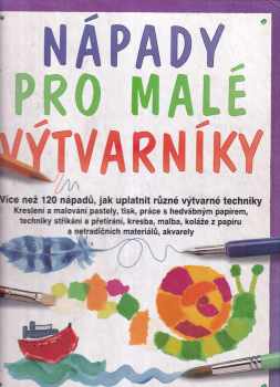 Fiona Watt: Nápady pro malé výtvarníky