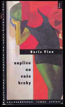 Boris Vian: Naplivu na vaše hroby