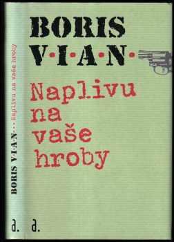 Boris Vian: Naplivu na vaše hroby