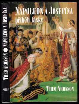 Napoleon a Josefína : příběh lásky - Theo Aronson (1993, Iris) - ID: 1174828