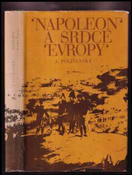 Josef Polišenský: Napoleon a srdce Evropy