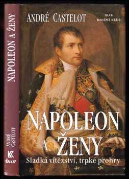 André Castelot: Napoleon a ženy