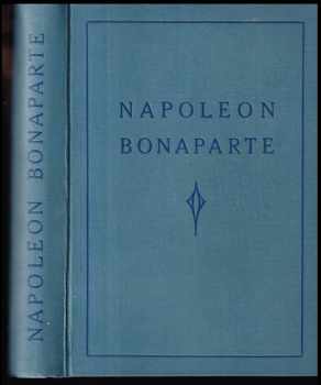 Napoleon Bonaparte, císař Francouzský : Od narození Napoleonowa až k jeho dosednutí na stolec císařský