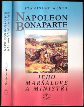 Napoleon Bonaparte : jeho maršálové a ministři