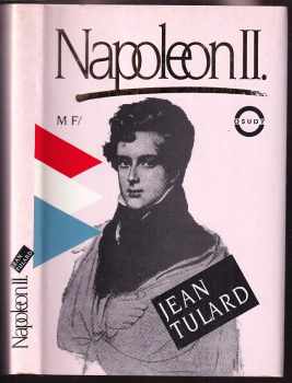 Jean Tulard: Napoleon II : Legendy a skutečnost