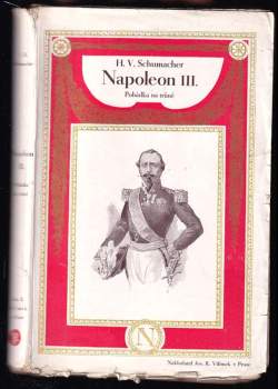 Napoleon III : pohádka na trůně : román - Heinrich Vollrat Schumacher (1927, Jos. R. Vilímek) - ID: 790435