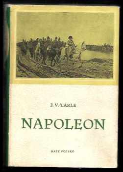 Napoleon - Jevgenij Viktorovič Tarle (1950, Naše vojsko) - ID: 213059