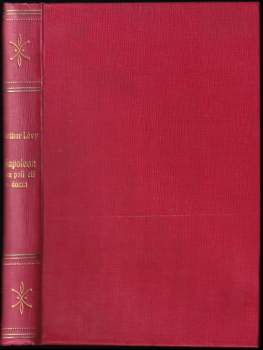 Napoleon na poli slávy a doma - Arthur Lévy (1921, československé podniky tiskarské a vydavatelské) - ID: 767243