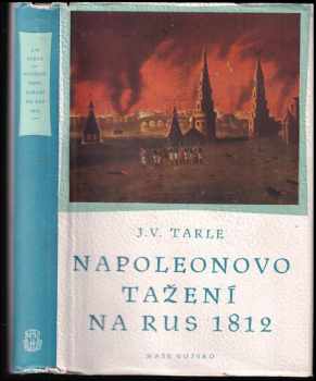 Napoleonovo tažení na Rus 1812 - Jevgenij Viktorovič Tarle, Napoleon (1950, Naše vojsko) - ID: 164580