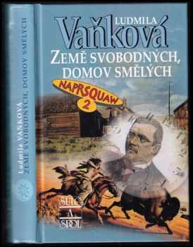 Ludmila Vaňková: Naprsquaw 2, Země svobodných, domov smělých.