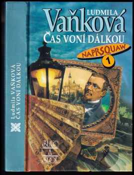 Ludmila Vaňková: Naprsquaw [Díl] 1, Čas voní dálkou.