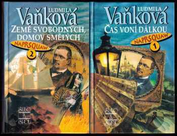 Ludmila Vaňková: Naprsquaw : Díl 1-2 (Čas voní dálkou, Země svobodných, domov smělých)