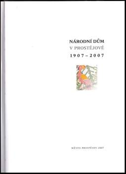 Dagmar Roháčková: Národní dům v Prostějově 1907-2007