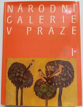 Národní galerie v Praze : Sbírka starého evropského umění, sbírka starého českého umění - I