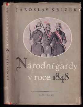 Jaroslav Křížek: Národní gardy v roce 1848
